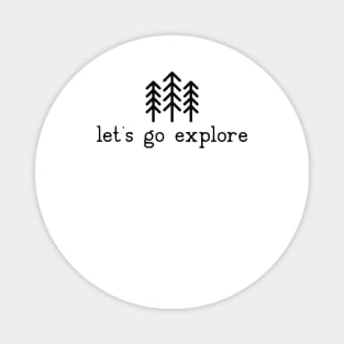 Let's go Explore Pine Trees Hiking Camping Magnet